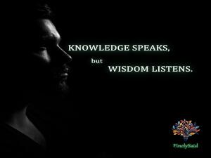 Image for : Knowledge speaks, but wisdom listens.